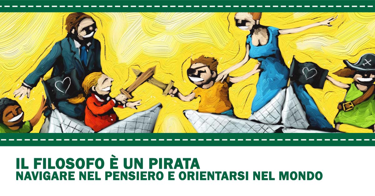 La proposta formativa ha titolo "Il filosofo è un pirata. Navigare nel pensiero e orientarsi nel mondo"